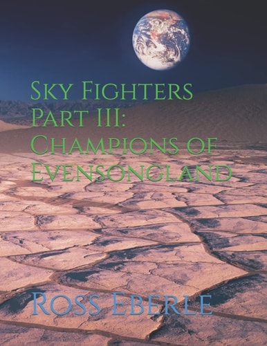 Sky Fighters Part III Champions of Evensongland