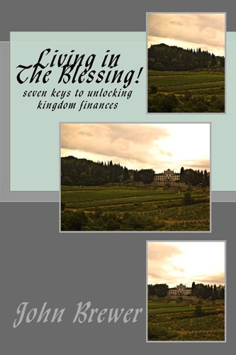 Living in He Blessing! Seven Keys to Unlocking Kingdom Finances