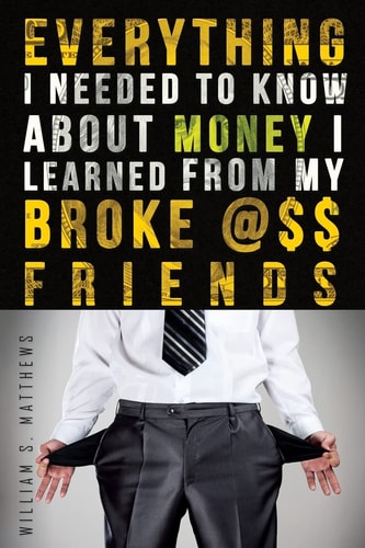 Everything I Needed to Know About Money I Learned from My Broke @$$ Friends