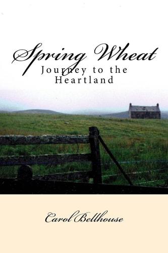 Spring Wheat Journey to the Heartland