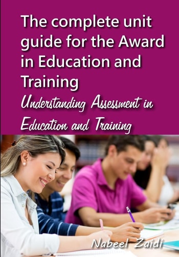 The Complete Unit Guide for the Award in Education and Training Understanding Assessment in Education and Training