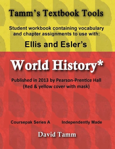 Ellis and Esler's World History (Pearson/Prentice Hall 2013) Student Workbook Relevant Daily Assignments Tailor-Made for the World History Text