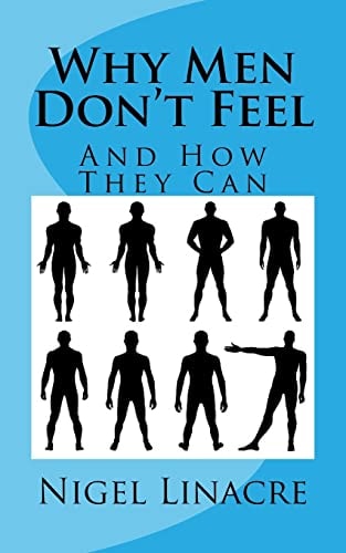 Why Men Don't Feel And How They Can