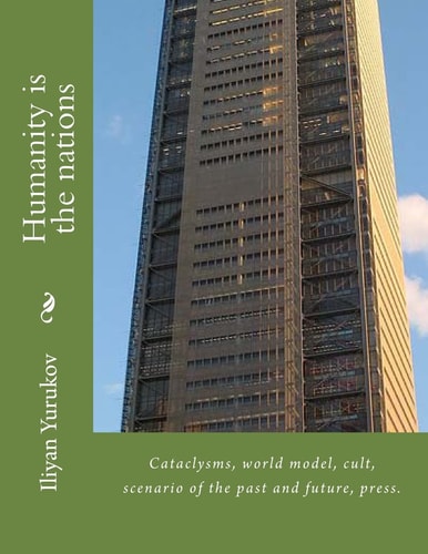 Humanity Is the Nations Cataclysms, World Model, Cult, Scenario of the Past and Future, Press