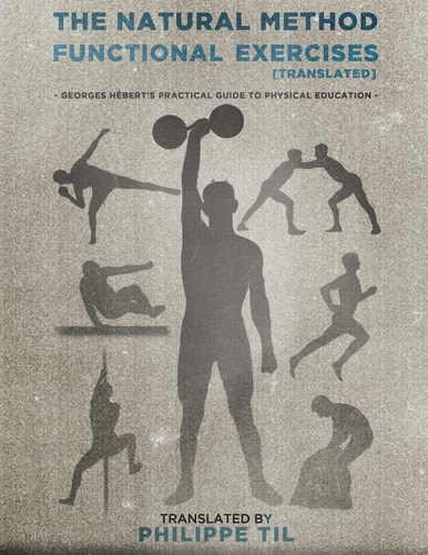 The Natural Method Functional Exercises [translated] : Georges Hébert's Practical Guide to Physical Education