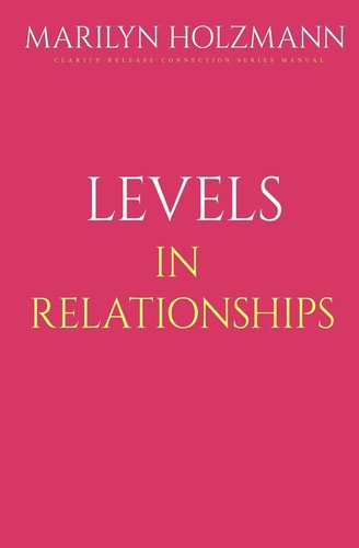 Levels In Relationships Clarity, Release and Connection