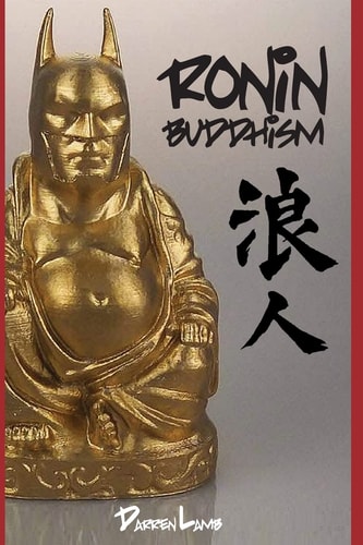 Ronin Buddhism Walking a Spiritual Path Alone
