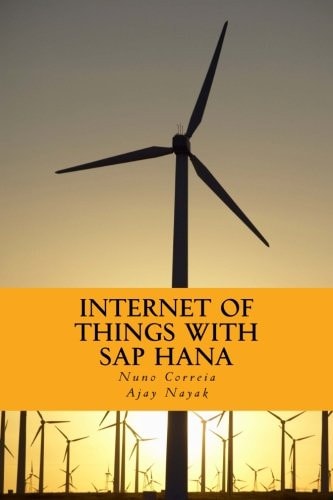 Internet of Things with SAP HANA Build Your IoT Use Case With Raspberry PI, Arduino Uno, HANA XSJS and SAPUI5
