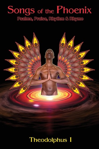 Songs of the Phoenix Psalms, Praise, Rhythm and Rhyme