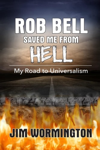 Rob Bell Saved Me from Hell My Road to Universalism