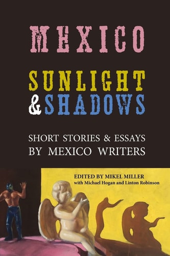 Mexico Sunlight & Shadows: Short Stories & Essays by Mexico Writers