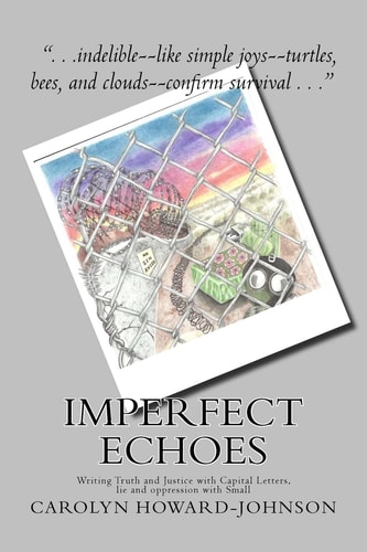 Imperfect Echoes Writing Truth and Justice with Capital Letters, Lie and Oppression with Small