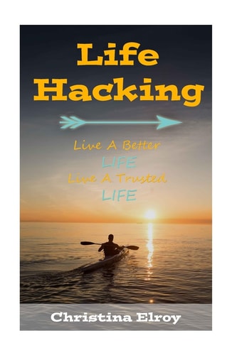Lifehacking Live a Better Life, Live a Trusted Life