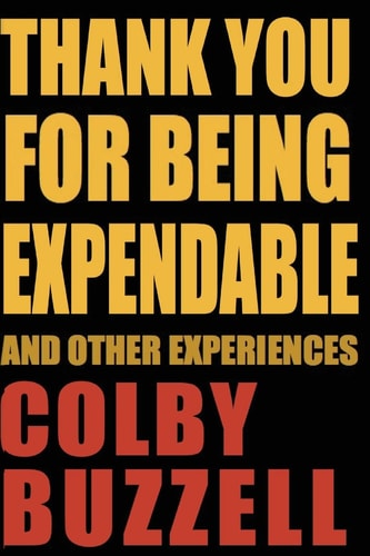 Thank You For Being Expendable And Other Experiences
