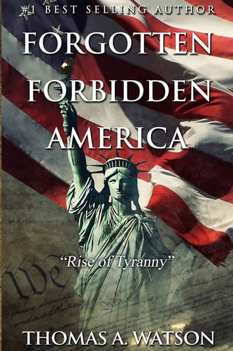Forgotten Forbidden America Rise of Tyranny