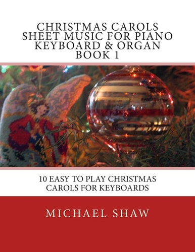 Christmas Carols Sheet Music for Piano Keyboard and Organ Book 1 10 Easy to Play Christmas Carols for Keyboards