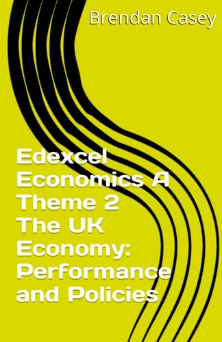 Edexcel Economics A Theme 2 The UK Economy Performance and Policies