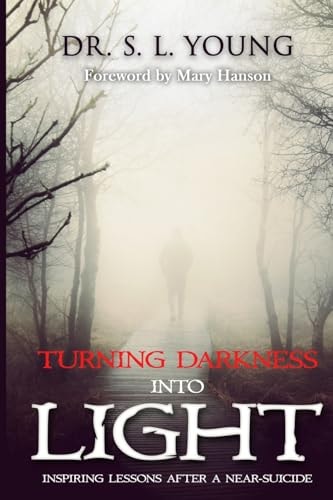Turning Darkness Into Light Inspiring Lessons After a Near-Suicide