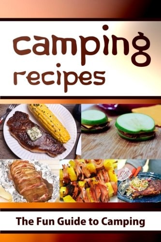 Camping Recipes The Fun Guide to Camping