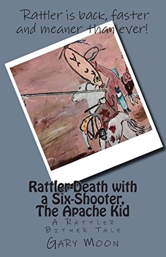 Rattler-Death with a Six-Shooter, The Apache Kid A Rattler Bitner Tale