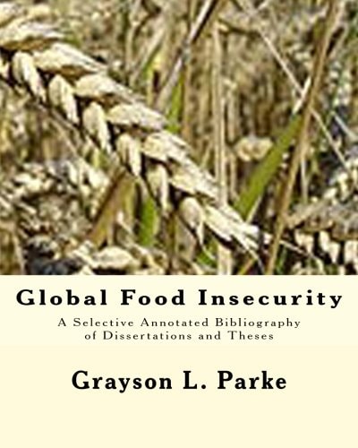 Global Food Insecurity A Selective Annotated Bibliography of Dissertations and Theses