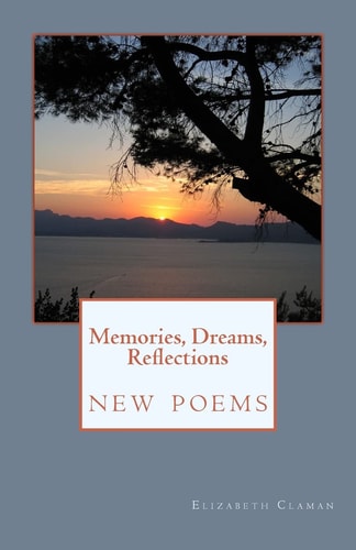 Memories, Dreams, Reflections New Poems