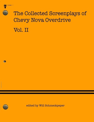 The Collected Screenplays of Chevy Nova Overdrive Vol. II