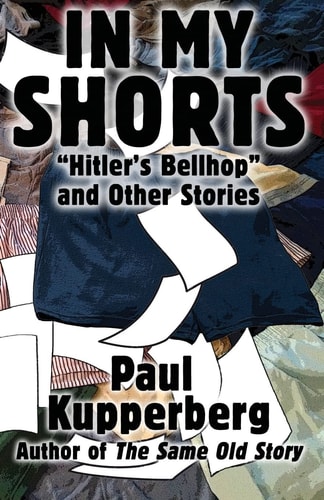 In My Shorts Hitler's Bellhop and Other Stories