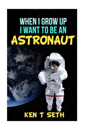 When I Grow Up I Want to Be an Astronaut