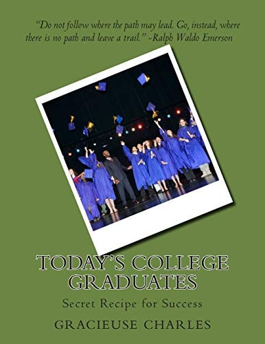 Today's College Graduates Secret Recipe for Success