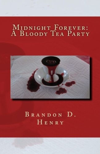 Midnight Forever A Bloody Tea Party
