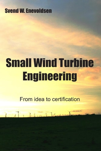Small Wind Turbine Engineering From Idea to Certification