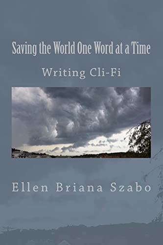Saving the World One Word at a Time Writing Cli-Fi