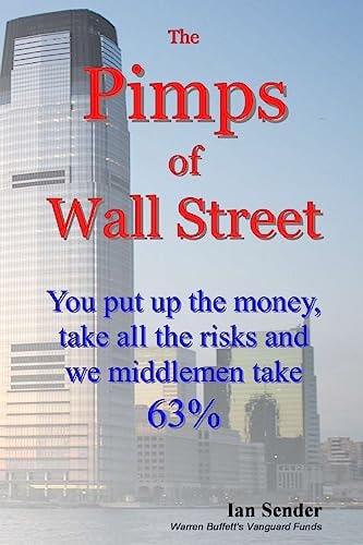 The Pimps of Wall Street You Put Up the Money, Take All the Risks and We Middlemen Take 63%