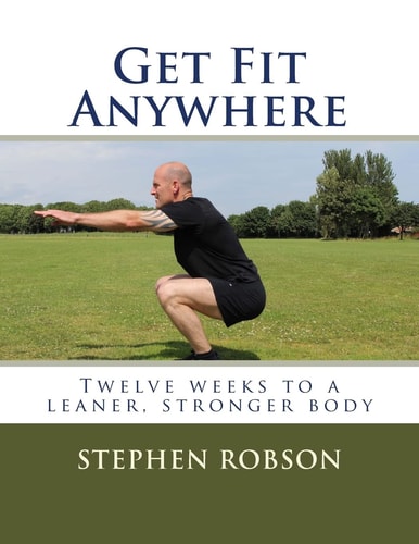 Get Fit Anywhere Twelve Weeks to a Leaner, Stronger Body