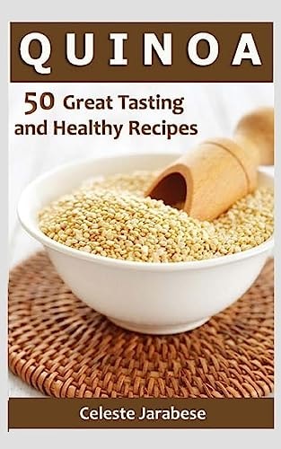 Quinoa 50 Great Tasting and Healthy Quinoa Recipes
