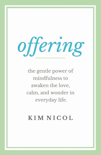 Offering The Gentle Power of Mindfulness to Awaken the Love, Calm, and Wonder in Everyday Life