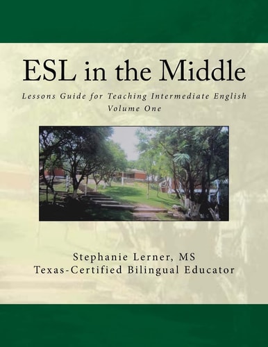 ESL in the Middle Lessons Guide for Teaching Intermediate English Volume One
