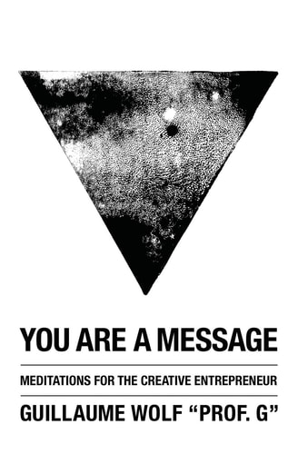 You Are a Message Meditations for the Creative Entrepreneur