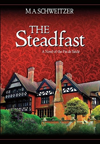 The Steadfast A Novel of the Fin de Siecle