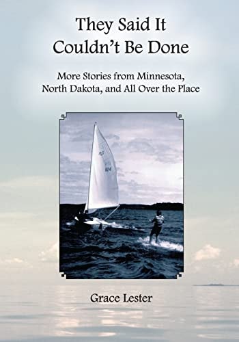 They Said It Couldn't Be Done More Stories from Minnesota, North Dakota, and All Over the Place