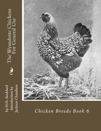 The Wyandotte Chickens For General Use Chicken Breeds Book 6