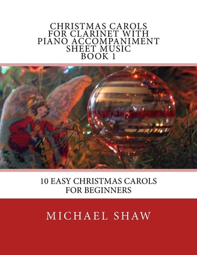Christmas Carols For Clarinet With Piano Accompaniment Sheet Music Book 1 10 Easy Christmas Carols For Beginners