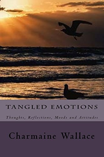 Tangled Emotions Thoughts, Reflections, Moods and Attitudes