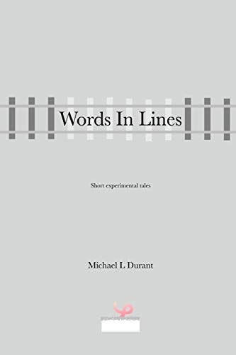 Words In Lines Short Experimental Tales, Inspired by Friends in the South Corrèze Writing Group