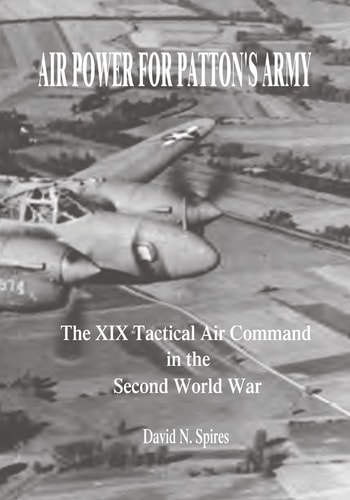 Air Power for Patton's Army The XIX Tactical Air Command in the Second World War