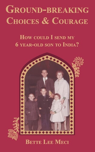 Ground-Breaking Choices and Courage How Could I Send My 6 Year-Old to India?