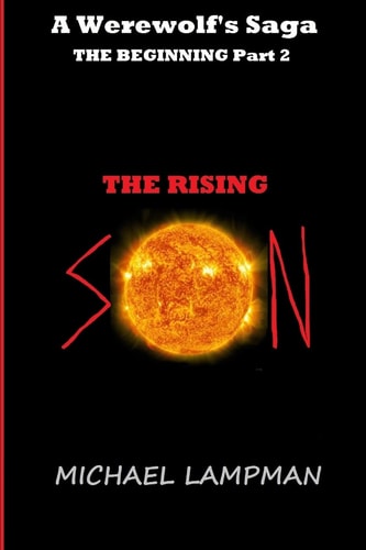 The Rising Son A Werewolf's Saga, The Beginning Part 2
