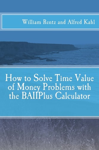 How to Solve Time Value of Money Problems with the BAIIPlus Calculator