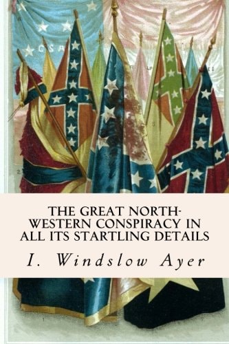The Great North-Western Conspiracy In All Its Startling Details
